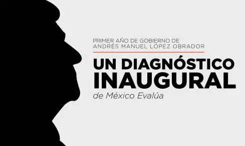 PRIMER AÃ‘O DEL GOBIERNO DE AMLO: DIAGNÃ“STICO  DE MÃ‰XICO EVALÃšA 