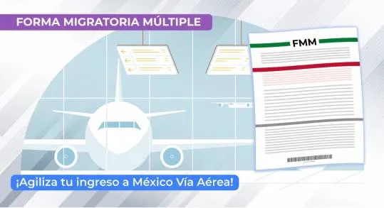 Â¡Con la Forma Migratoria Múltiple requisitada electrónicamente agilizo mi ingreso aéreo a México! 
