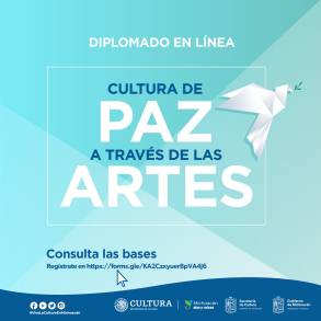 Invitan a registrarse en el Diplomado en línea Cultura de Paz a través de las Artes 